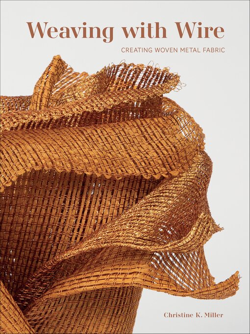 Title details for Weaving with Wire by Christine K. Miller - Available